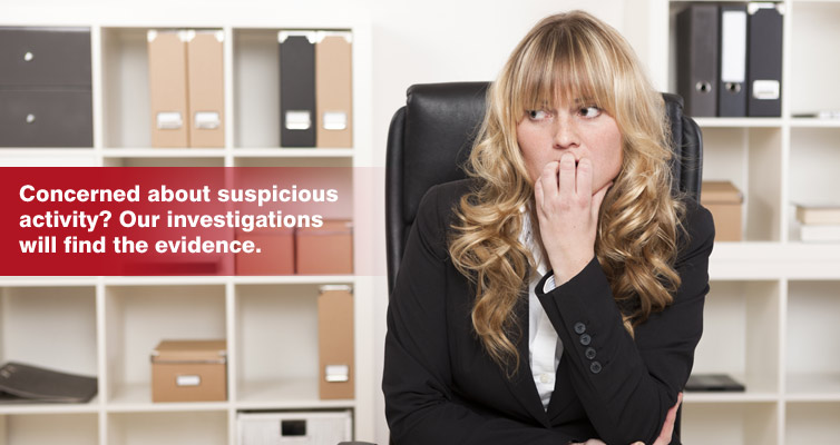 Concerned about any suspicious activity? Our investigators will find the TRUTH.